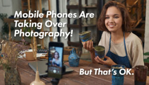 Mobile Phones are taking over Photography, and That's OK.