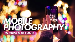 Mobile Phone Photography Trends in 2024