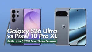 Galaxy S26 Ultra vs Pixel 10 Pro XL Which camera is better?