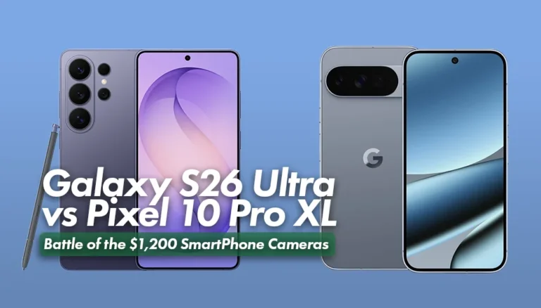 Galaxy S26 Ultra vs Pixel 10 Pro XL Which camera is better?